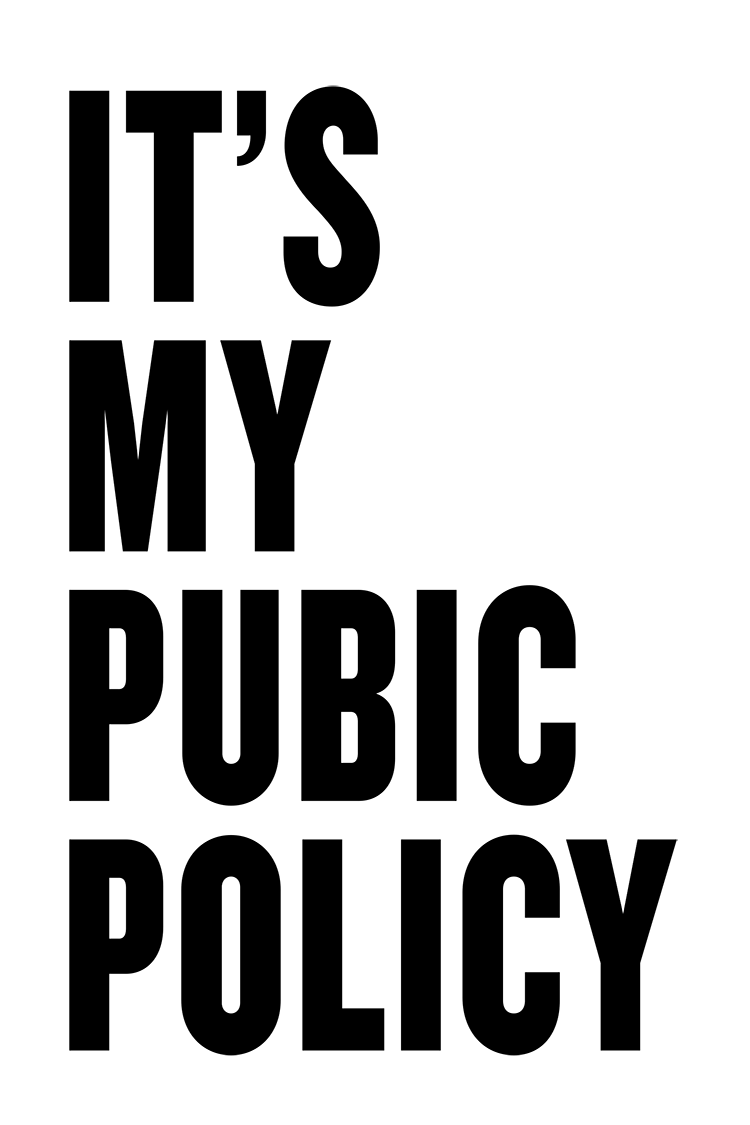 It's my pubic policy protest poster